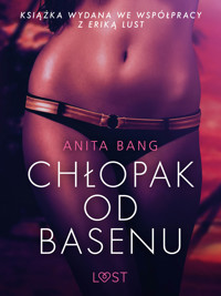 LUST. Chłopak od basenu - opowiadanie erotyczne - Anita Bang - ebook + audiobook