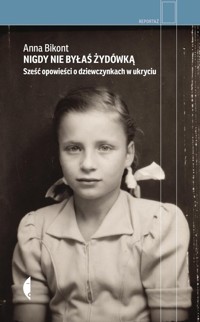 Nigdy nie byłaś Żydówką - Anna Bikont - książka