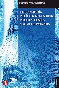 La economía política argentina: poder y clases sociales (1930-2006) - Mónica Peralta Ramos - ebook