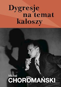 Dygresje na temat kaloszy - Michał Choromański - ebook