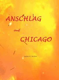 Anschlag auf Chicago - James K. Ambin - ebook
