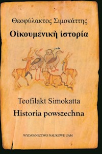 Teofilakt Simokatta Historia powszechna - Kotłowska Anna, Różycki Łukasz - książka