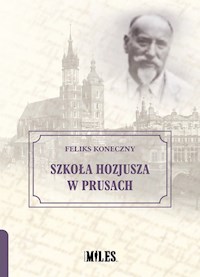 Szkoła Hozjusza w Prusach - Feliks Koneczny - książka