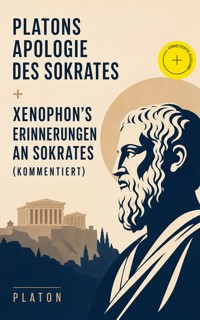 Platons Apologie des Sokrates + Xenophon's Erinnerungen an Sokrates (Kommentiert) - Platon - ebook