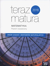Teraz matura 2018 Matematyka Zbiór zadań i zestawów maturalnych Poziom rozszerzony - Babiański Wojciech, Chańko Lech, Czarnowska Joanna - książka