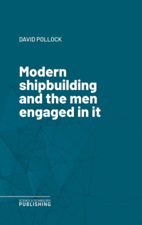 Modern shipbuilding and the men engaged in it - Pollock - ebook