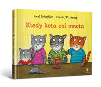 Kiedy kota coś omota - Frantz Wittkamp, Axel Scheffler - książka