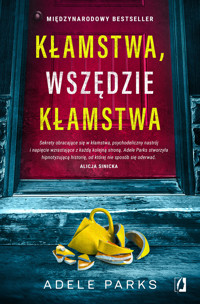 Kłamstwa, wszędzie kłamstwa - Adele Parks - ebook + książka