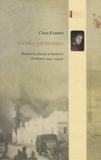 Tyleśmy już przeszli. Dziennik pisany w bunkrze (Żółkiew 1942-1944) - Clara Kramer - książka