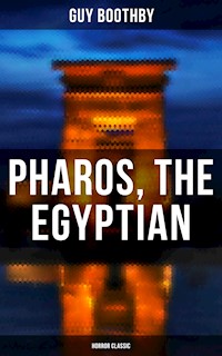 Pharos, the Egyptian (Horror Classic) - Guy Boothby - ebook