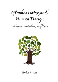 Glaubenssätze und Human Design - Heike Kaster - ebook