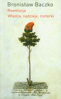Rewolucja Władza nadzieje rozterki - Bronisław Baczko - książka