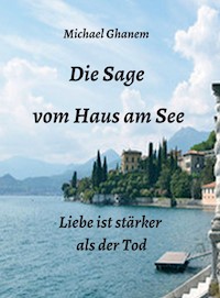 Die Sage vom Haus am See - Michael Ghanem - ebook