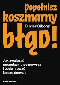 Popełnisz koszmarny błąd! - Sibony Olivier - ebook + książka