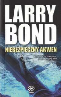 Niebezpieczny akwen -  Larry Bond - ebook
