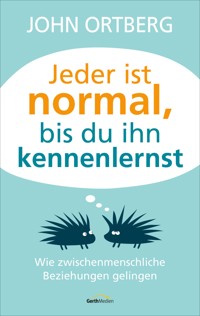 Jeder ist normal, bis du ihn kennenlernst - John Ortberg - ebook