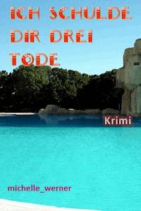 Ich schulde dir drei Tode - null michelle_werner - ebook