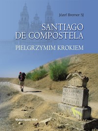 Santiago de Compostela Pielgrzymim krokiem - Józef Bremer SJ - ebook
