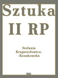 Sztuka II RP - Stefania Krzysztofowicz-Kozakowska - książka
