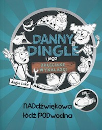 Danny Dingle i jego odjechane wynalazki Część 2 - Lake Angie - książka
