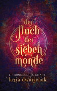 Der Fluch der sieben Monde 1 - Luzia Dworschak - ebook