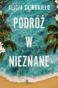 Podróż w nieznane - Alicja Skirgajłło - ebook + książka