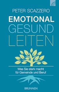 Emotional gesund leiten - Peter Scazzero - ebook