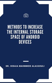 Methods to Increase the Internal Storage Space of Android Devices - Dr. Hidaia Mahmood Alassouli - ebook