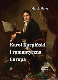Karol Kurpiński i romantyczna Europa - Gmys Marcin - książka
