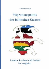 Migrationspolitik der baltischen Staaten - Arndt Künnecke - ebook