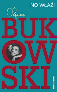 No właź! - Charles Bukowski - ebook + książka