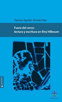 Fuera del cerco: lectura y escritura en Etty Hillesum - Tatiana Aguilar-Álvarez Bay - ebook