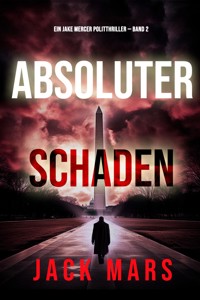 Absoluter Schaden (Ein Jake Mercer Politthriller — Band 2) - Jack Mars - ebook