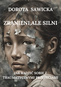 Zranieni, ale silni - Sawicka Dorota - ebook