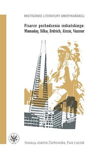 Pisarze pochodzenia indiańskiego Momaday Silko Erdrich Alexie Vizenor - Ziarkowska Joanna, Łuczak Ewa - książka