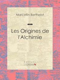 Les Origines de l'Alchimie - Ligaran - ebook