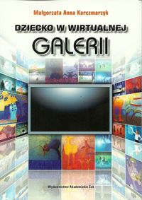 Dziecko w wirtualnej galerii - Karczmarzyk Małgorzata Anna - książka