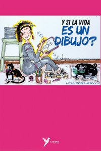 Y si la vida es un dibujo? - Astrid Andrea Aparicio R. - ebook
