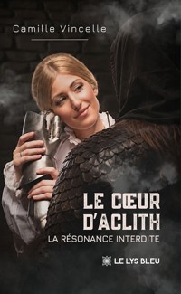 Le cœur d’Aclith - Camille Vincelle - ebook