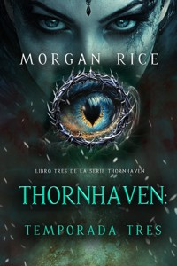 Thornhaven: temporada tres (Libro tres de la serie Thornhaven) - Rice Morgan - ebook