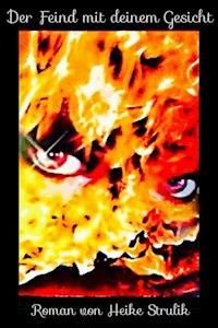 Der Feind mit deinem Gesicht - Heike Strulik - ebook