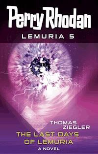 Perry Rhodan Lemuria 5: The Last Days of Lemuria -  Thomas Ziegler - ebook