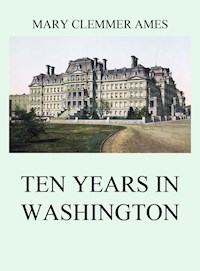 Ten Years In Washington - Mary Clemmer Ames - ebook