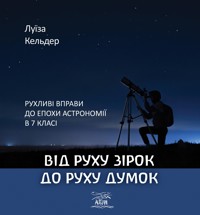 Від руху зірок до руху думок. Рухливі вправи до епохи астрономії в 7 класі - Луїза Кельдер - ebook