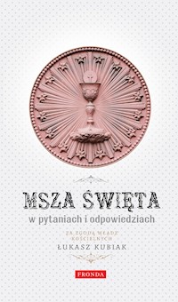 Msza Święta w pytaniach i odpowiedziach - Łukasz Kubiak - ebook + książka