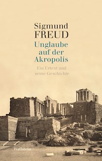 Unglaube auf der Akropolis - Sigmund Freud - ebook