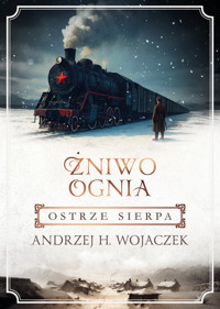 Ostrze sierpa. Żniwo Ognia. Tom 2 - Andrzej H. Wojaczek - książka