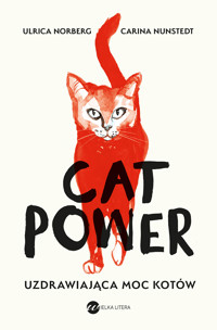Cat Power. Uzdrawiająca moc kotów - Ulrica Norberg, Carina Nunstedt - ebook