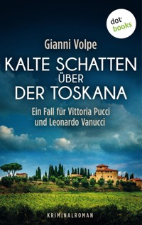 Kalte Schatten über der Toskana: Ein Fall für Vittoria Pucci und Leonardo Vanucci - Band 1 - Gianni Volpe - ebook