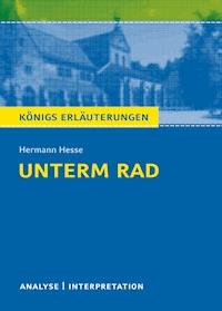 Unterm Rad. Königs Erläuterungen. - Hermann Hesse - ebook